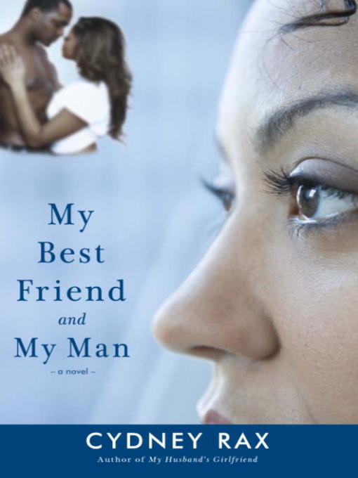 Title details for My Best Friend and My Man by Cydney Rax - Wait list